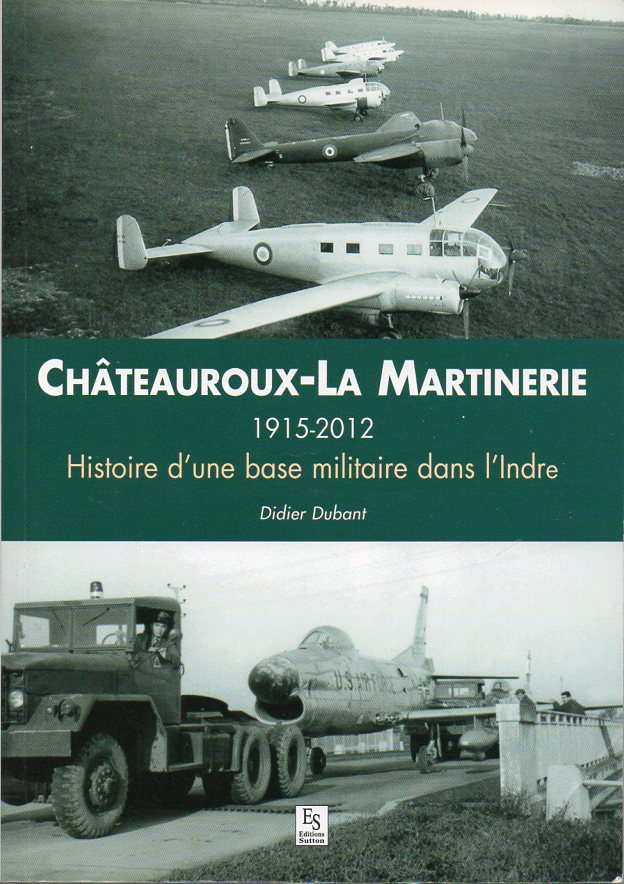 Chteauroux La Martinerie 1915 2016 Histoire d'une base militaire dans l'Indre couv